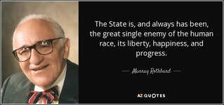 quote-the-state-is-and-always-has-been-the-great-single-enemy-of-the-human-race-its-liberty-mu...jpg